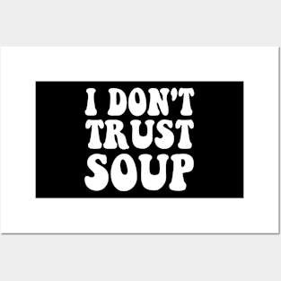 I don't trust soup Groovy Posters and Art